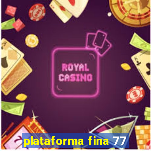 plataforma fina 77